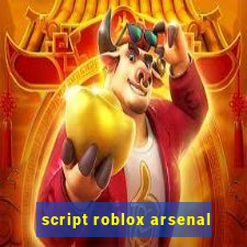 script roblox arsenal